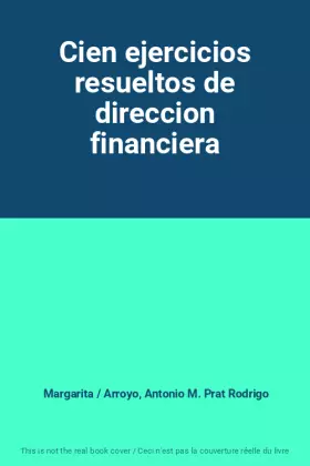Couverture du produit · Cien ejercicios resueltos de direccion financiera