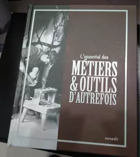 Couverture du produit · L'essentiel des métiers et outils d'autrefois