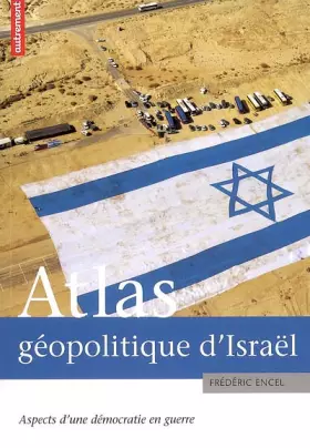 Couverture du produit · Atlas géopolitique d'Israël : Aspects d'une démocratie en guerre