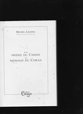 Couverture du produit · De la priere du Christ au message du Coran