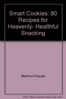 Couverture du produit · Smart Cookies: 80 Recipes for Heavenly, Healthful Snacking
