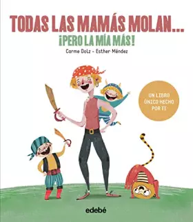 Couverture du produit · Todas las mamás molan, ¡pero la mía más (TRADICIONES)