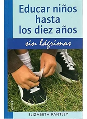 Couverture du produit · EDUCAR NIÑOS HASTA 10 AÑOS.SIN LAGRIMAS (NIÑOS Y ADOLESCENTES)