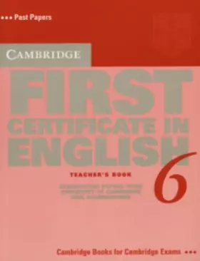 Couverture du produit · Cambridge First Certificate in English 6 Teacher's Book: Examination Papers from the University of Cambridge ESOL Examinations