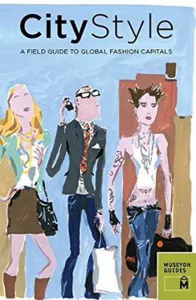 Couverture du produit · City Style: A Field Guide to Global Fashion Capitals (Museyon Guides)