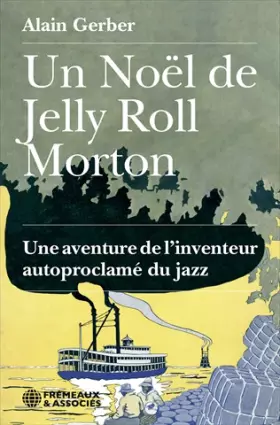Couverture du produit · UN NOËL DE JELLY ROLL MORTON: UNE AVENTURE DE L’INVENTEUR AUTOPROCLAMÉ DU JAZZ