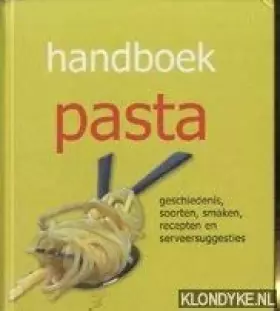 Couverture du produit · Handboek pasta. Geschiedenis, soorten, smaken, recepten en serveersuggesties