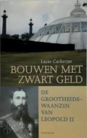 Couverture du produit · Bouwen met zwart geld: de grootheidswaanzin van Leopold II
