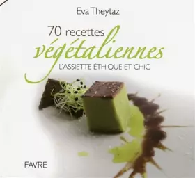 Couverture du produit · 70 recettes végétaliennes - L'assiette éthique et chic