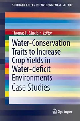 Couverture du produit · Water-Conservation Traits to Increase Crop Yields in Water-deficit Environments: Case Studies (SpringerBriefs in Environmental