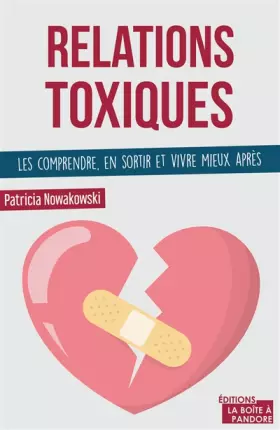 Couverture du produit · Relations toxiques : les comprendre, en sortir et vivre mieux après