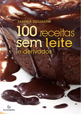 Couverture du produit · 100 Receitas Sem Leite e Derivados (Em Portugues do Brasil)