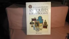 Couverture du produit · DICTIONNAIRE ILLUSTRE DES ANTIQUITES ET DE LA BROCANTE. Edition 1996