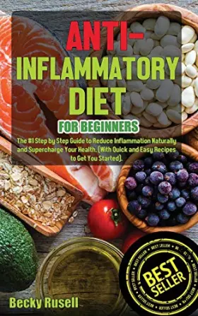 Couverture du produit · Anti-Inflammatory Diet for Beginners: The 1 Step by Step Guide to Reduce Inflammation Naturally and Supercharge Your Health. (W
