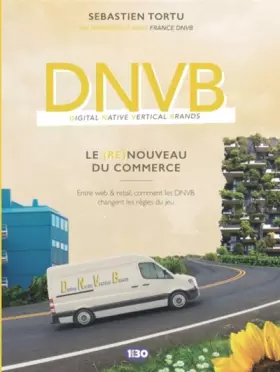 Couverture du produit · DNVB : le (re) nouveau du commerce : Entre web & retail, comment les DNVB changent les règles du jeu