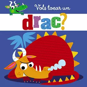 Couverture du produit · Vols tocar un drac? (Catalá - A PARTIR DE 0 ANYS - PROJECTE DE 0 A 3 ANYS - Llibres sensorials)
