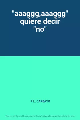 Couverture du produit · "aaaggg,aaaggg" quiere decir "no"