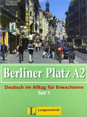 Couverture du produit · Berliner Platz A2 - Lehr- und Arbeitsbuch A2, Teil 1 mit Audio-CD zum Arbeitsbuchteil: Deutsch im Alltag für Erwachsene: Lehr- 