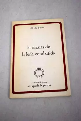 Couverture du produit · Las ascuas de la leña combatida (Colección de poes¸a Nos queda la palabra)