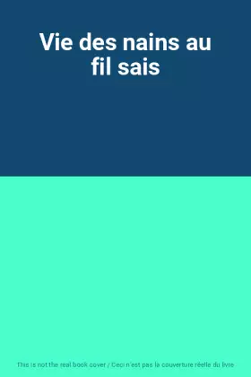 Couverture du produit · Vie des nains au fil sais