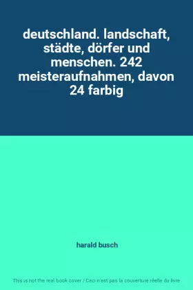 Couverture du produit · deutschland. landschaft, städte, dörfer und menschen. 242 meisteraufnahmen, davon 24 farbig