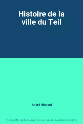 Couverture du produit · Histoire de la ville du Teil