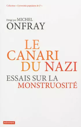 Couverture du produit · Le canari du nazi : Essais sur la monstruosité