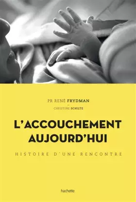 Couverture du produit · L'accouchement aujourd'hui: Histoire d'une rencontre