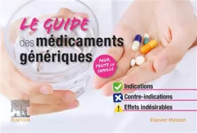 Couverture du produit · Le Guide des médicaments génériques: Indications, contre-indications, effets indésirables