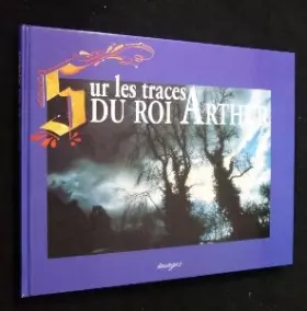 Couverture du produit · Sur les traces du roi Arthur