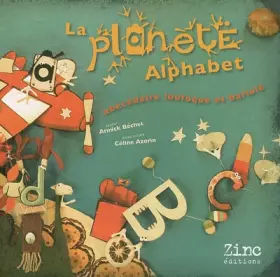 Couverture du produit · La planète Alphabet : Abécédaire loufoque et bariolé