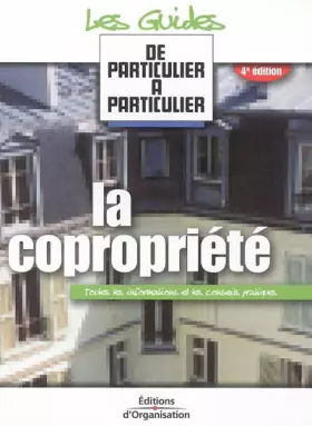 Couverture du produit · La copropriété: Toutes les informations et les conseils pratiques