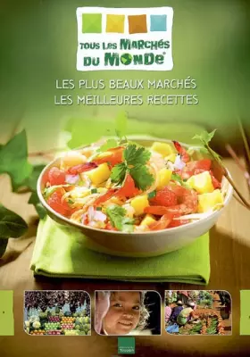 Couverture du produit · Tous les Marchés du Monde: Les plus beaux marchés, les meilleures recettes