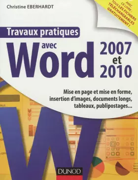 Couverture du produit · Travaux pratiques avec Word 2007 et 2010 - Mise en page et mise en forme, insertion d'images: Mise en page et mise en forme, in