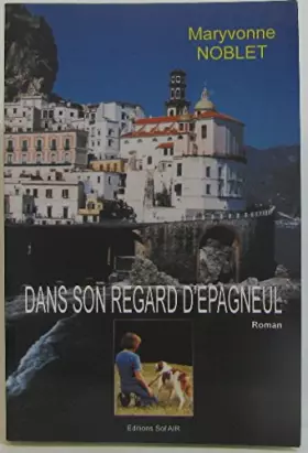 Couverture du produit · Dans son regard d'épagneul