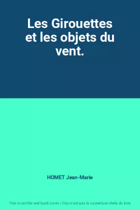 Couverture du produit · Les Girouettes et les objets du vent.