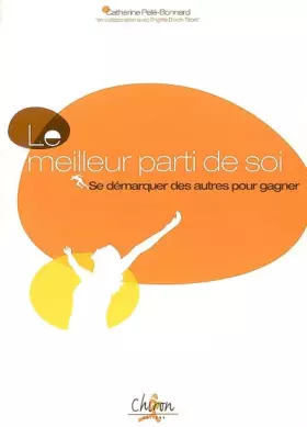 Couverture du produit · Le meilleur parti de soi : Se démarquer des autres pour gagner