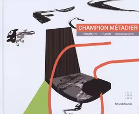 Couverture du produit · Champion Métadier. Fragments, transit, disconnected. Ediz. illustrata