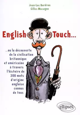 Couverture du produit · English touch... ou La découverte de la civilisation britannique et américaine à travers l'histoire de 200 mots d'origine angla