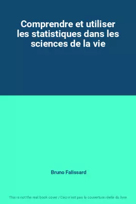 Couverture du produit · Comprendre et utiliser les statistiques dans les sciences de la vie