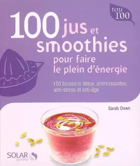 Couverture du produit · 100 jus et smoothies pour faire le plein d'energie