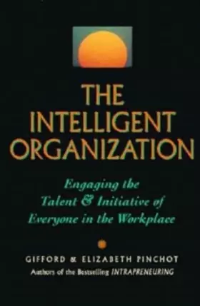 Couverture du produit · The Intelligent Organization: Engaging the Talent and Initiative of Everyone in the Workplace