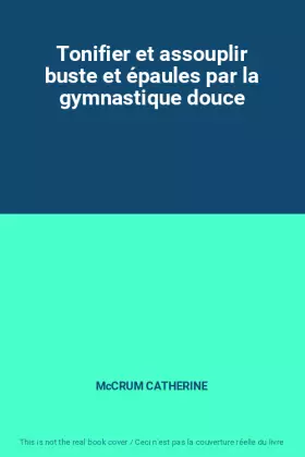 Couverture du produit · Tonifier et assouplir buste et épaules par la gymnastique douce