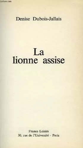 Couverture du produit · La lionne assise : [entretiens avec nicole corbassiere]