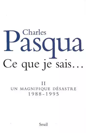 Couverture du produit · Ce que je sais.... (vol.2 ) : Un magnifique désastre 1988-1995