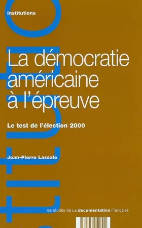 Couverture du produit · La démocratie américaine à l'épreuve. Le test de l'élection 2000