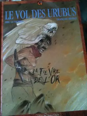 Couverture du produit · Vol des Urubus- La fièvre de l'or T2