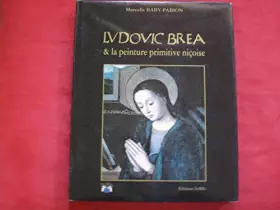 Couverture du produit · Ludovic Brea (actif de 1475 à 1522) & la peinture primitive niçoise