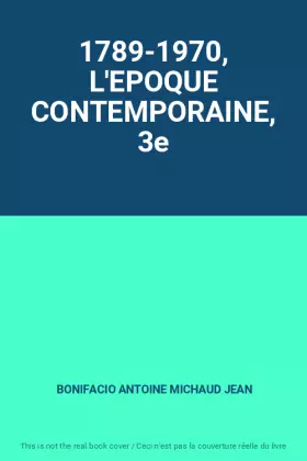 Couverture du produit · 1789-1970, L'EPOQUE CONTEMPORAINE, 3e