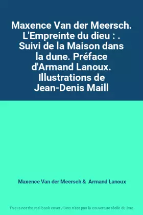 Couverture du produit · Maxence Van der Meersch. L'Empreinte du dieu : . Suivi de la Maison dans la dune. Préface d'Armand Lanoux. Illustrations de Jea